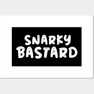 Snarky B astard Posters and Art